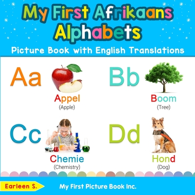 My First Afrikaans Alphabets Picture Book with English Translations: Bilingual Early Learning & Easy Teaching Afrikaans Books for Kids - Earleen S