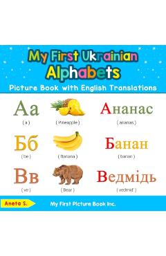 My First Ukrainian Alphabets Picture Book with English Translations: Bilingual Early Learning & Easy Teaching Ukrainian Books for Kids - Aneta S
