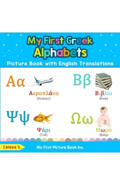 My First Greek Alphabets Picture Book with English Translations: Bilingual Early Learning & Easy Teaching Greek Books for Kids - Celena S