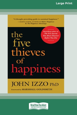 The Five Thieves of Happiness [16 Pt Large Print Edition] - John Izzo