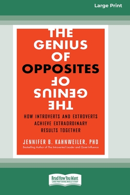 The Genius of Opposites: How Introverts and Extroverts Achieve Extraordinary Results Together [16 Pt Large Print Edition] - Jennifer B. Kahnweiler