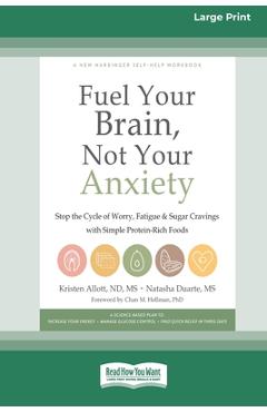 Coperta cărții 'Fuel Your Brain, Not Your Anxiety: Stop the Cycle of Worry, Fatigue, and Sugar Cravings with Simple Protein-Rich Foods'