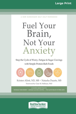 Fuel Your Brain, Not Your Anxiety: Stop the Cycle of Worry, Fatigue, and Sugar Cravings with Simple Protein-Rich Foods [Standard Large Print 16 Pt Edi - Kristen Allott