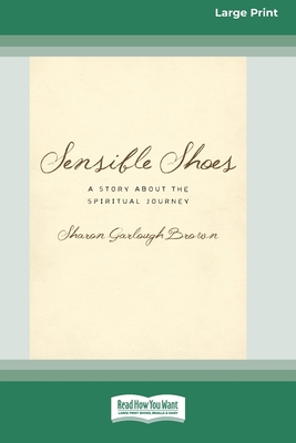 Sensible Shoes: A Story about the Spiritual Journey [Standard Large Print 16 Pt Edition] - Sharon Garlough Brown