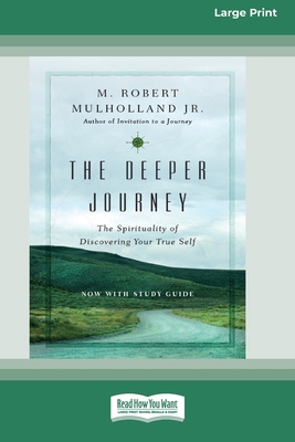 The Deeper Journey: The Spirituality of Discovering Your True Self [Standard Large Print 16 Pt Edition] - M. Robert Mulholland
