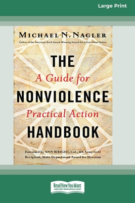The Nonviolence Handbook: A Guide for Practical Action [Standard Large Print 16 Pt Edition] - Michael N. Nagler