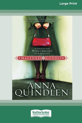 Imagined London: A Tour of the World's Greatest Fictional City [Standard Large Print 16 Pt Edition] - Anna Quindlen