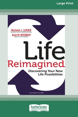 Life Reimagined: Discovering Your New Life Possibilities (16pt Large Print Edition) - Richard J. Leider