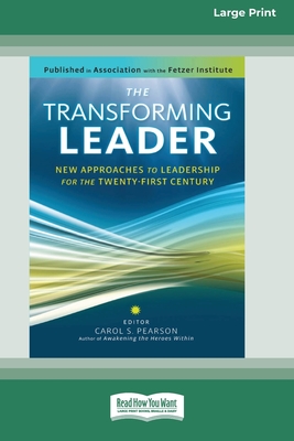 The Transforming Leader: New Approaches to Leadership for the Twenty-first Century (16pt Large Print Edition) - Carol S. Pearson