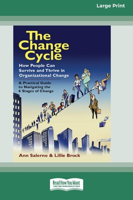 The Change Cycle: How People Can Survive and Thrive in Organizational Change (16pt Large Print Edition) - Lillie Brock