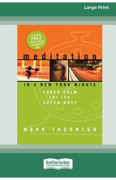 Coperta cărții 'Meditation in a New York Minute: Super Calm For The Super Busy (16pt Large Print Edition) - Mark Thornton'