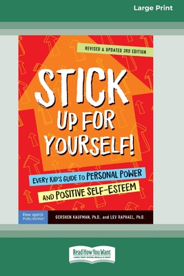 Stick Up for Yourself!: Every Kid's Guide to Personal Power and Positive Self-Esteem [Standard Large Print 16 Pt Edition] - Gershen Kaufman
