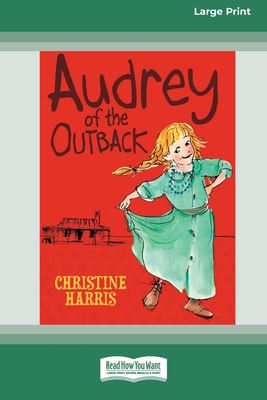 Audrey of the Outback (16pt Large Print Edition) - Christine Harris