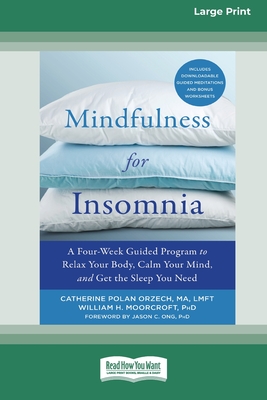 Mindfulness for Insomnia: A Four-Week Guided Program to Relax Your Body, Calm Your Mind, and Get the Sleep You Need (16pt Large Print Edition) - Catherine Polan Orzech