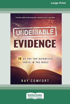 Undeniable Evidence: Ten of the Top Scientific Facts in the Bible (16pt Large Print Edition) - Ray Comfort