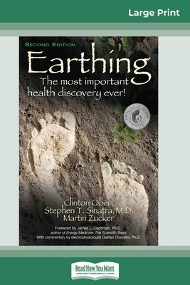 Earthing: The Most Important Health Discovery Ever! (2nd Edition) (16pt Large Print Edition) - Clinton Ober