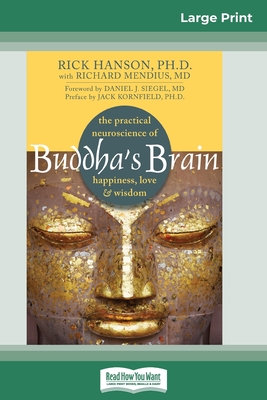 Buddha's Brain: The Practical Neuroscience of Happiness, Love, and Wisdom (16pt Large Print Edition) - Rick Hanson