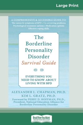 The Borderline Personality Disorder, Survival Guide: Everything You Need to Know About Living with BPD (16pt Large Print Edition) - Alex Chapman