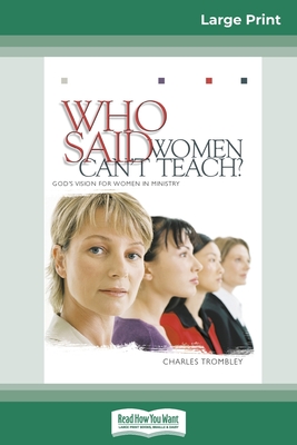 Who Said Women Can't Teach (16pt Large Print Edition) - Charles Trombley