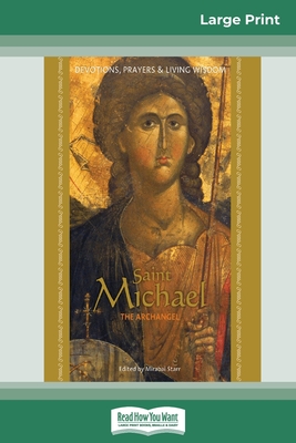 Saint Michael the Archangel: Devotion, Prayers & Living Wisdom (16pt Large Print Edition) - Mirabai Starr