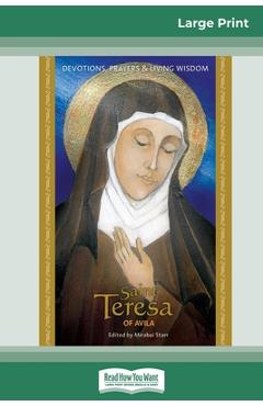Coperta cărții 'Saint Teresa of Avila: Devotions, Prayers & Living Wisdom (16pt Large Print Edition) - Mirabai Starr'