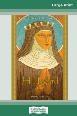 Hildegard of Bingen: Devotions, Prayers & Living Wisdom (16pt Large Print Edition) - Mirabai Starr