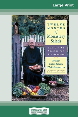 Twelve Months of Monastery Salads: 200 Divine Recipes for All Seasons (16pt Large Print Edition) - Brother Victor-anto D'avila-latourrette