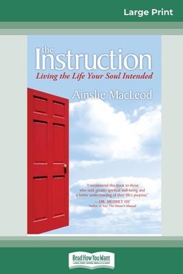 The Instruction: Living the Life Your Soul Intended (16pt Large Print Edition) - Ainslie Macleod