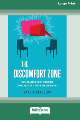 The Discomfort Zone: How Leaders Turn Difficult Conversations Into Breakthroughs [Standard Large Print 16 Pt Edition] - Marcia Reynolds
