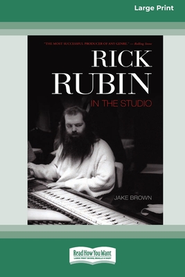 Rick Rubin in the Studio (16pt Large Print Edition) - Jake Brown