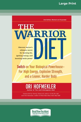The Warrior Diet: Switch on Your Biological Powerhouse For High Energy, Explosive Strength, and a Leaner, Harder Body [Standard Large Pr - Ori Hofmekler