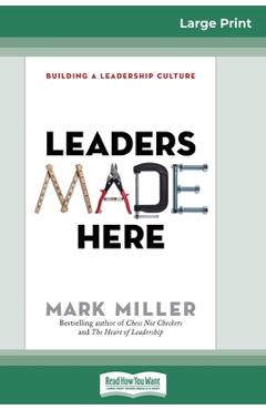 Coperta cărții 'Leaders Made Here: Building a Leadership Culture (16pt Large Print Edition) - Mark Miller'