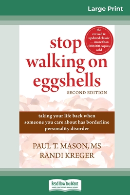 Stop Walking on Eggshells: Taking Your Life Back When Someone You Care About Has Borderline Personality Disorder (16pt Large Print Edition) - Paul T. Mason