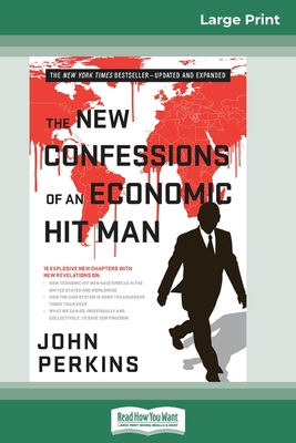 The New Confessions of an Economic Hit Man (16pt Large Print Edition) - John Perkins