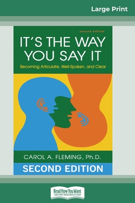 It's the Way You Say It: Becoming Articulate, Well-spoken, and Clear (16pt Large Print Edition) - Carol A. Fleming