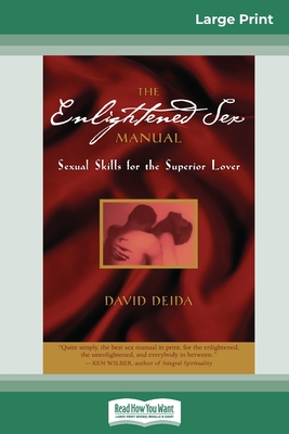 The Enlightened Sex Manual (16pt Large Print Edition) - David Deida