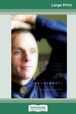True Meditation: Discover the Freedom of Pure Awareness (16pt Large Print Edition) - Adyashanti