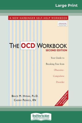 The OCD Workbook: 2nd Edition: Your Guide to Breaking Free from Obsessive-Compulsive Disorder (16pt Large Print Edition) - Bruce M. Hyman