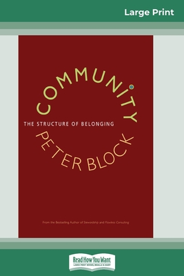 Community: The Structure of Belonging (16pt Large Print Edition) - Peter Block
