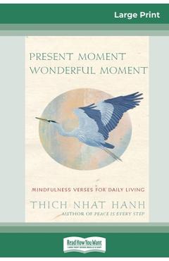 Coperta cărții 'Present Moment Wonderful Moment: Mindfulness Verses For Daily Living (16pt Large Print Edition) - Thich Nhat Hanh'