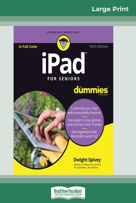 iPad For Seniors For Dummies, 10th Edition (16pt Large Print Edition) - Dwight Spivey
