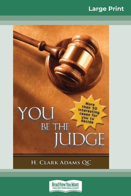 You Be the Judge (16pt Large Print Edition) - H. Clark Adams