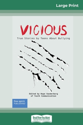 Vicious: True Stories by Teens About Bullying (16pt Large Print Edition) - Hope Vanderberg Of Youth Communication