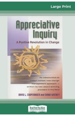 Coperta cărții 'Appreciative Inquiry: A Positive Revolution in Change (16pt Large Print Edition) - David Cooperrider'