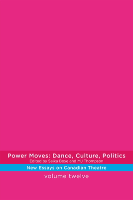 Power Moves: Dance, Culture, Politics - Seika Boye