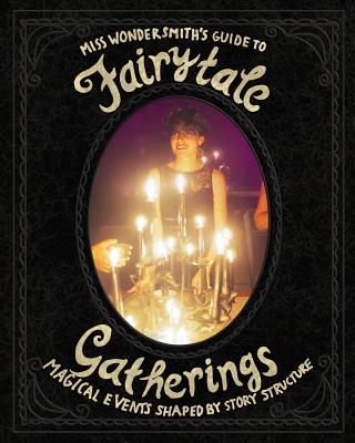 FairytaleGatherings: Magical Events Shaped By Story Structure - The Wondersmith