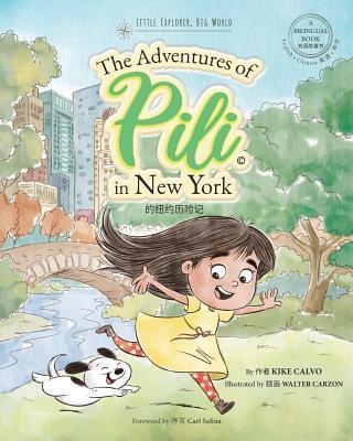 The Adventures of Pili in New York. Dual Language Chinese Books for Children ( Bilingual English - Mandarin ) - Kike Calvo