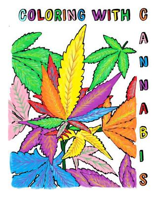 Coloring with Cannabis: An Adult Coloring Book - Cj Broward