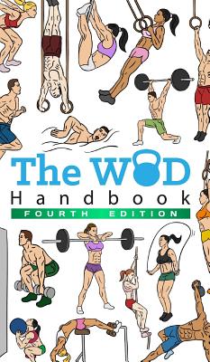 The WOD Handbook - 4th Edition: Over 300 pages of beautifully illustrated WOD's - Peter Keeble