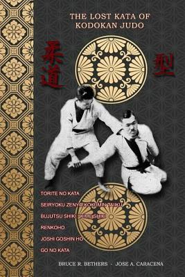 The lost kata of Kodokan Judo - Bruce R. Bethers